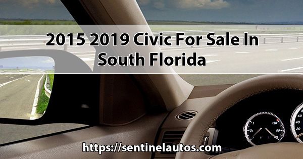 2015 2019 Civic for sale in South Florida