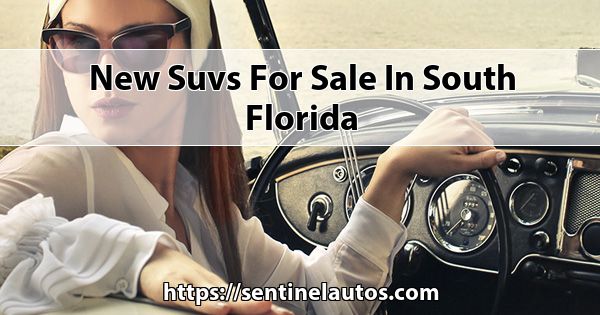 New Suvs for sale in South Florida