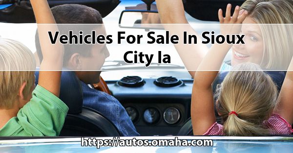 Vehicles for sale in Sioux City IA